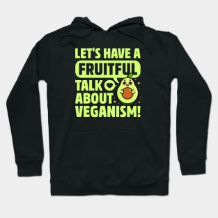 Fruitful Talk About Veganism - Fruit Pun - Cute Avocado Hoodie